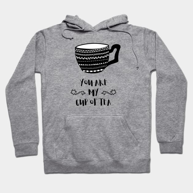 You are my cup of tea Hoodie by Elena Choo